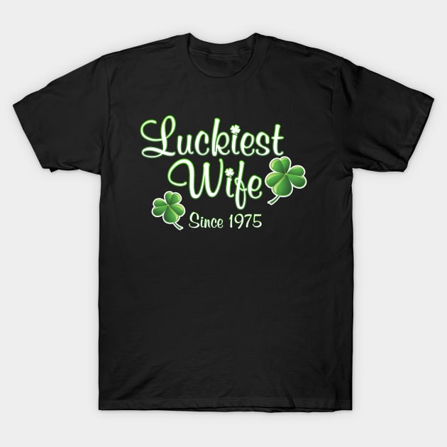 Luckiest Wife Since 1975 St. Patrick's Day Wedding Anniversary T-Shirt by Just Another Shirt